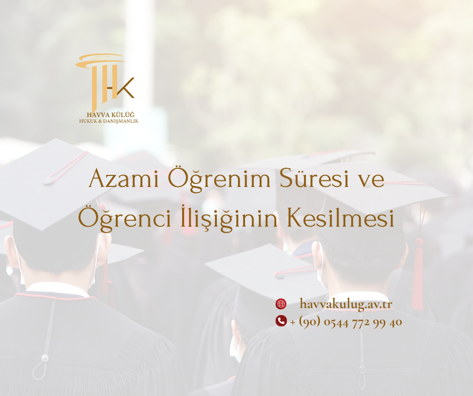 Azami Öğrenim Süresi ve Öğrenci İlişiğinin Kesilmesi azami öğrenim süresi